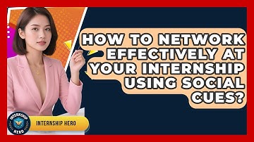How To Network Effectively At Your Internship Using Social Cues? - Internship Hero