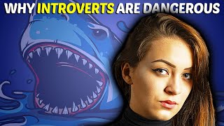 Why Introverts Are Dangerous