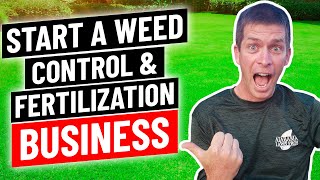 7 Reasons to Start a Weed Control and Fertilization Business