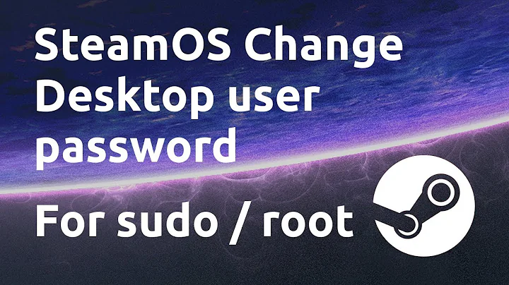 How to change the Desktop user Password for sudo/root - SteamOS