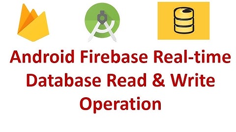 Android Firebase Realtime database - Basic Read & Write Operation