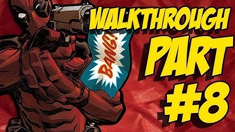 Deadpool Walkthrough Part 8 Let