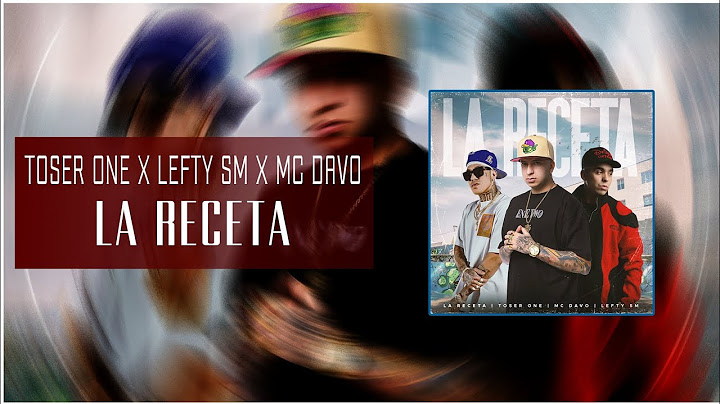 Toser One x Lefty SM x MC Davo - La Receta