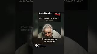 El valor de la vida. Consejos de Pepe Mujica