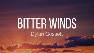 Dylan Gossett - Bitter Winds (Lyrics)
