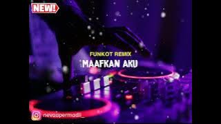 DJ MAAFKAN AKU TIKTOK 2022 | FUNKOT REMIX