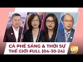 Cà Phê Sáng & Thời Sự Thế Giới LSTV (04-30-24)