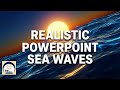 Realistic Sea Waves Animation - PowerPoint Tutorial
