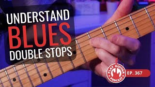 Understanding Blues DOUBLE STOPS | Play Guitar Podcast  Ep. 367