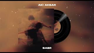 Aki Akbar - Sabr (Премьера 2023) | Аки Акбар - Сабр🔥