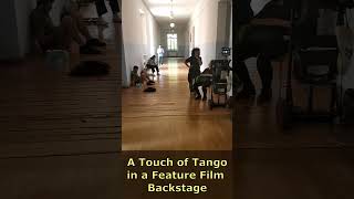 A Touch of Tango in a Feature Film. Backstage