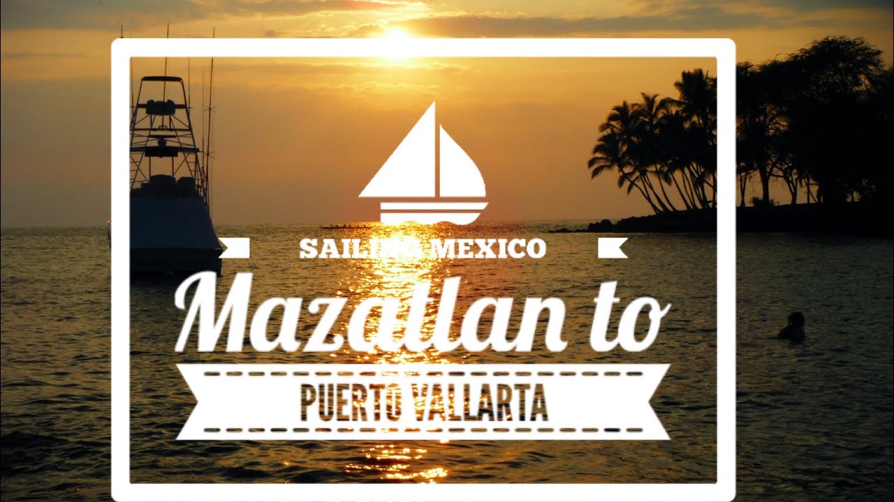 Sailing Mazatlan to Puerto Vallarta