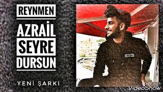 Reynmen Azrail Seyre Dursun Yeni Şarkılar