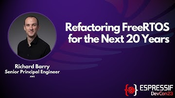 DevCon23 - Refactoring FreeRTOS for the Next 20 Years