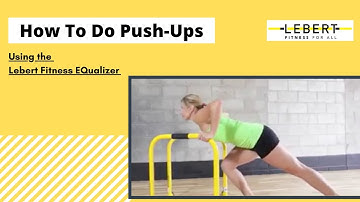 How To Do Push-Ups Using The Lebert Equalizer®