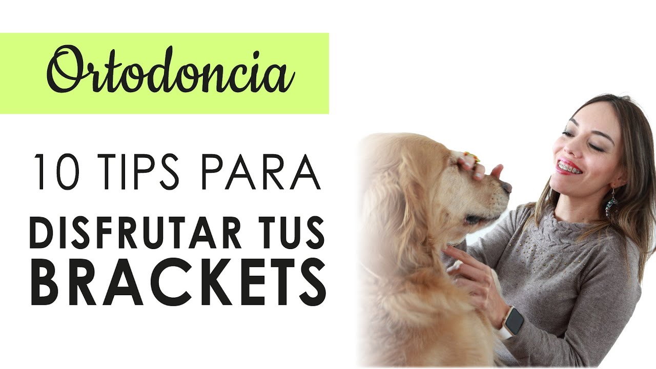 10 TIPS PARA UNA ORTODONCIA + CÓMODA |  DISFRUTA TUS BRACKETS