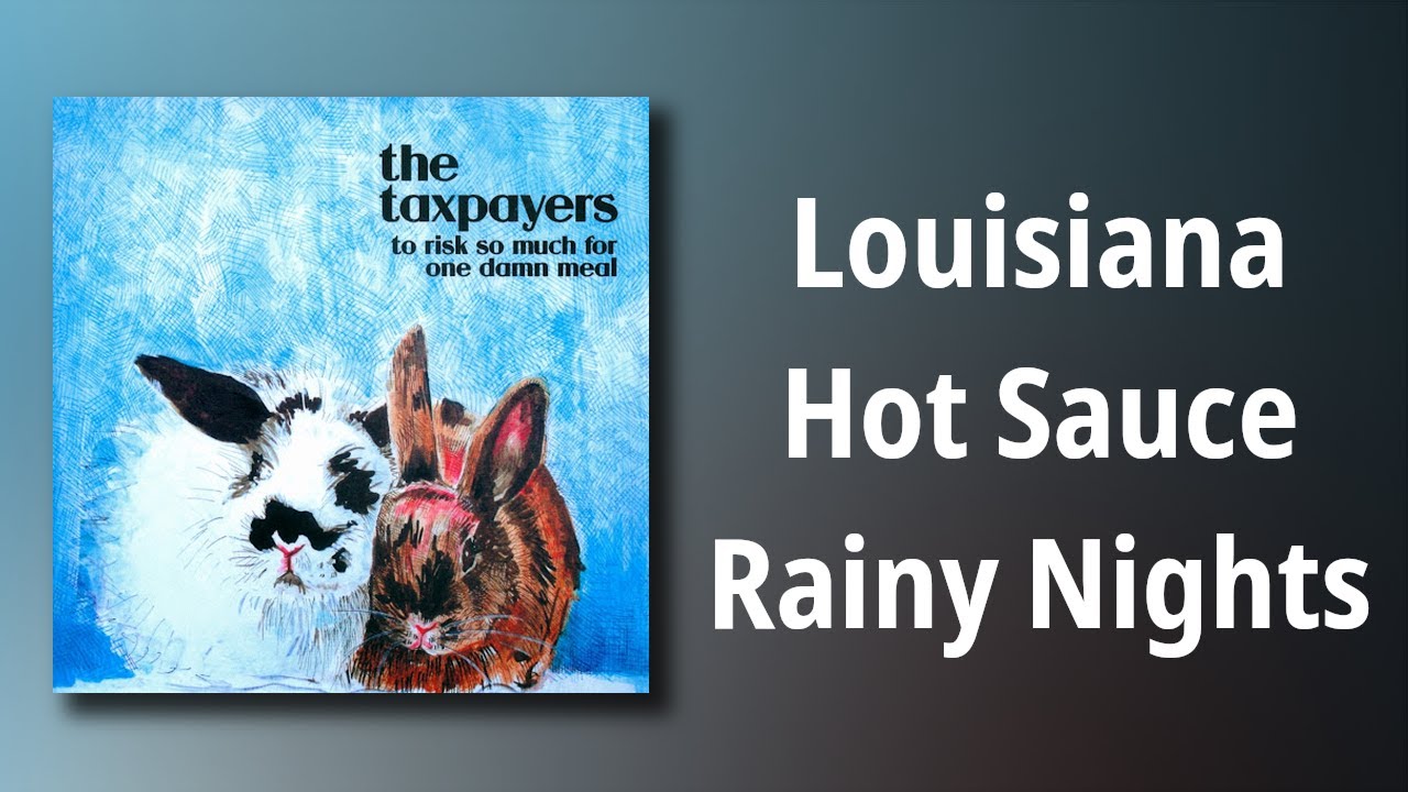 The Taxpayers // Louisiana Hot Sauce Rainy Nights YouTube