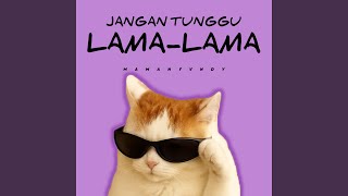 Jangan Tunggu Lama-Lama (Preview)