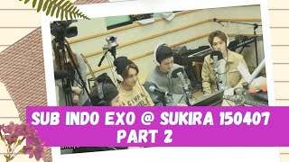 KONFIRMASI RUMOR EXO | WAWANCARA INTERN MEMBER EXO | [EXO @ RADIO SUKIRA 150407 PART 2 SUB INDO]