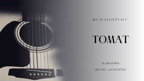 Tomat (Tobat Maksiat) - Wali Band | Karaoke Acoustic 