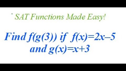 SAT Functions Made Easy: Find f(g(3)) When f(x)=2x–5 and g(x)=x+3