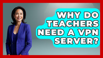 Why Do Teachers Need A VPN Server? - Teacher Tech Toolbox
