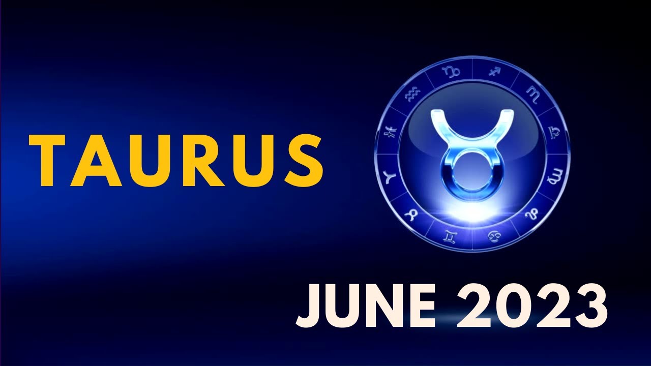 Taurus Horoscope June 2023 Insights and Predictions taurus