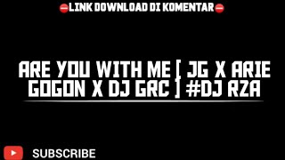 ARE YOU WITH ME [ JG X ARIE GOGON X DJ GRC ] #DJ RZA