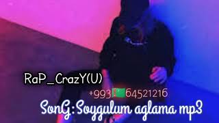 RaP_CrazY_-_SoyGulum aglama mp3