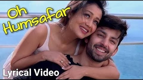 Oh Humsafar full Lyrical Video | Neha Kakkar | Himansh Kohli |Tony Kakkar
