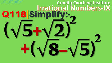 Q118 | Simplify (√5+√2) ^2+(√8-√5) ^2 | root 5 + root 2 whole square | root 8 - root 5 whole square