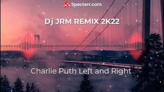 Left and Right Charlie Puth [ DJ JRM SLOW JAM REMIX ]