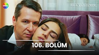 Asla Vazgeçmem 106. Bölüm - HD