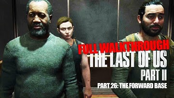 THE LAST OF US 2 FULL WALKTHROUGH PART 26: The Forward Base (Seattle Day 1)