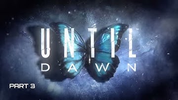 Until Dawn  Gameplay Walkthrough   Part 3