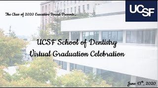 UCSF School of Dentistry Class of 2020 Virtual Graduation Celebration