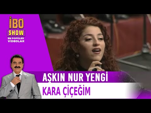 Kara Çiçeğim - Aşkın Nur Yengi - Canlı Performans - İbo Show