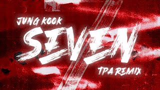 정국 (Jung Kook) - Seven (TPA Remix)