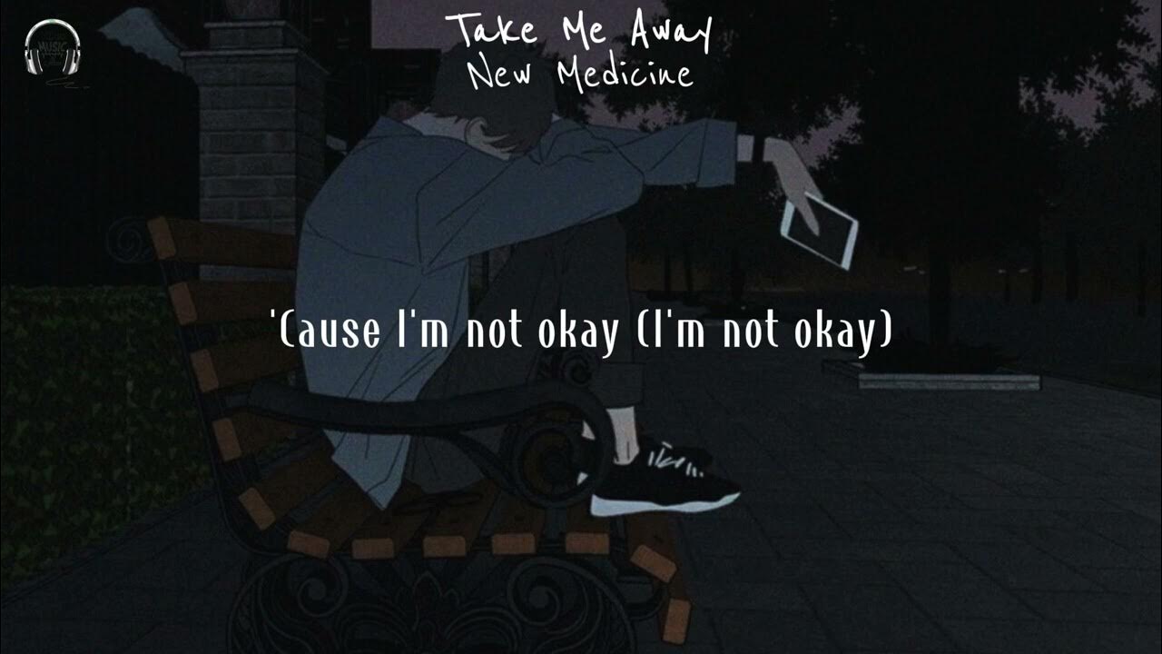New Medicine - Take Me Away (Lyrics) New Medicine - Take Me Away (Lyrics)