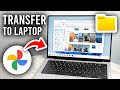 How To Transfer Google Photos To Laptop - Step By Step