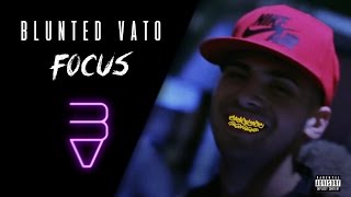 BLUNTED VATO · FOCUS 🚀 (VIDEOCLIP)