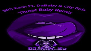 BRS Kash Ft. DaBaby & City Girls - Throat Baby Remix (Screwed and Chopped By DJ_Rah_Bo)