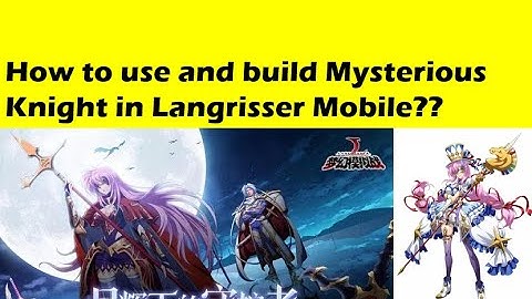 How to use and build Knight of Mystery in Langrisser Mobile