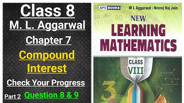 ml aggarwal class 8 maths chapter 7 (Compound Interest) Check Your Progress question 8 & 9 (part 2)