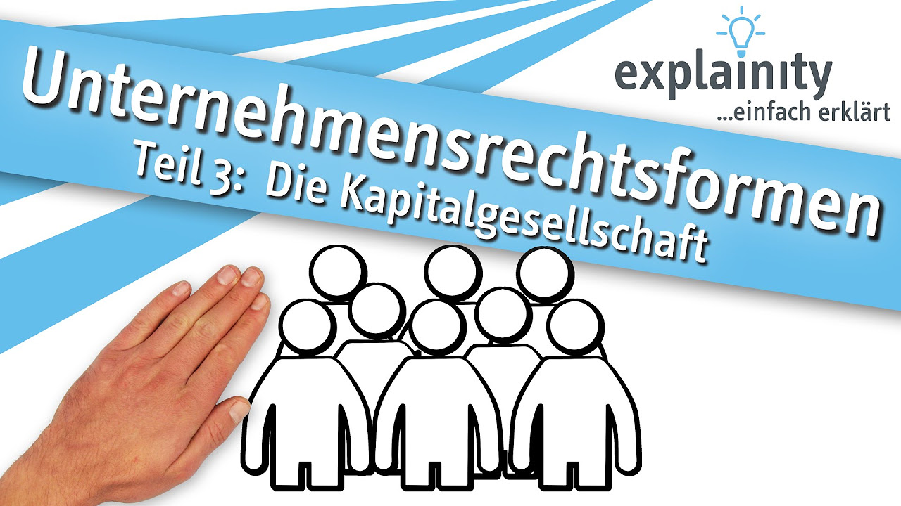  Update New  Unternehmensrechtsformen Teil 3: Die Kapitalgesellschaft einfach erklärt (explainity® Erklärvideo)