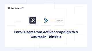 Enroll Users From Activecampaign to a Course in Thinkific | KonnectzIT
