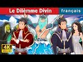 Le Dilèmme Divin | Divine Dilemma Story | Contes De Fées Français