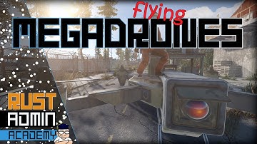 Get on Your Own MEGADRONE and see the Sights of RUST | ®️ Rust Admin Academy Tutorial 2021