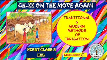 CH-22 ON THE MOVE AGAIN CLASS 5 EVS || TRADITIONAL AND MODERN METHODS OF IRRIGATION