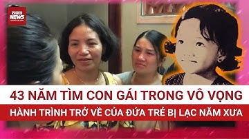 ‘Đông con nhưng mất một đứa tôi đau lắm…’, người cha bán hết tài sản tìm con và sự trở về sau 43 năm